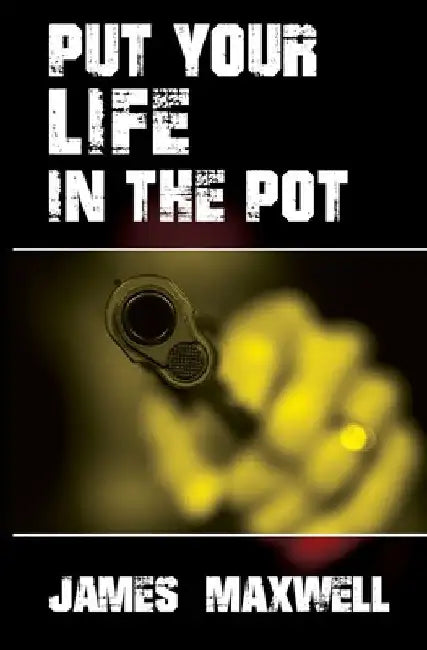 Put Your Life in the Pot by James Maxwell