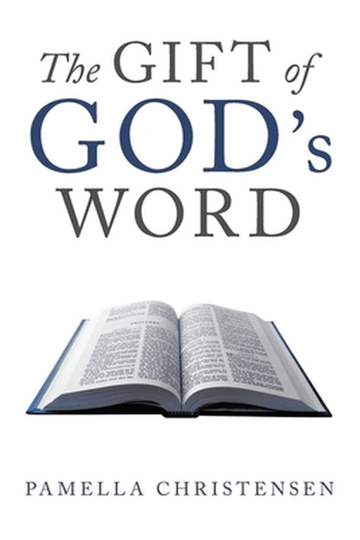 The Gift of God's Word by Pamella Christensen