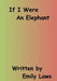 If I Were An Elephant by Emily Laws, Camryn Reyburn, Susan Schleh