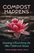 Compost Happens: Growing a Flourishing Life After Childhood Abuse by Diana Morgan Dean