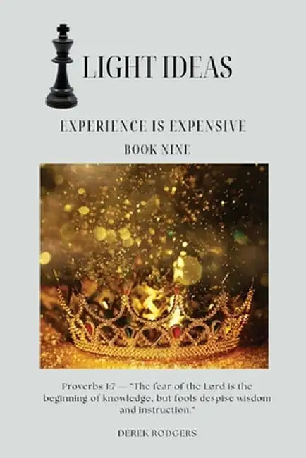 Light Ideas: Experience Is Expensive by Derek Rodgers