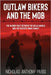 Outlaw Bikers and the Mob: The Bloody Pact Between the Hells Angels and the Rizzuto Crime Family by Parisi, Nicholas Anthony