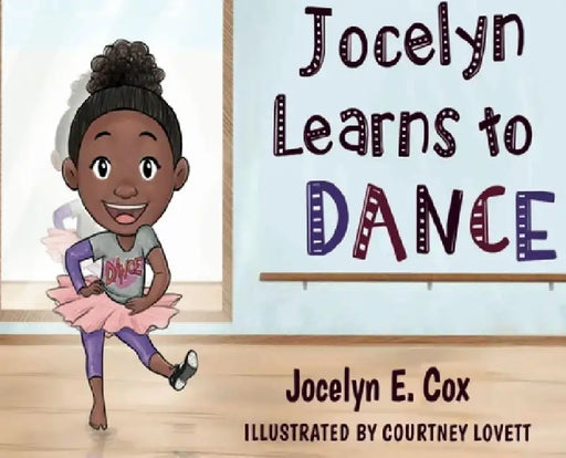 Jocelyn Learns to Dance by Jocelyn E. Cox