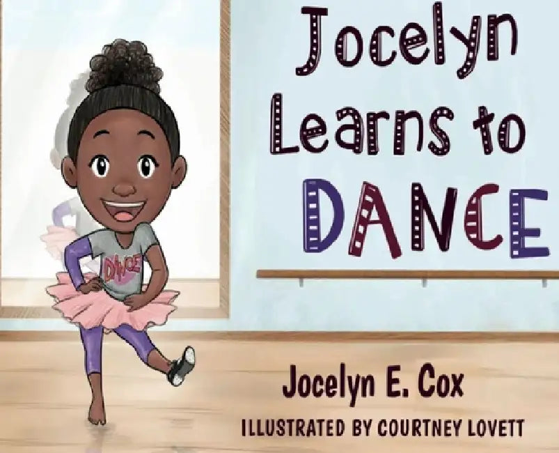 Jocelyn Learns to Dance by Jocelyn E. Cox