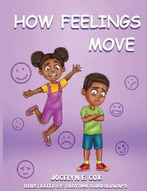 How Feelings Move by Jocelyn E. Cox, Obayomi Aanuoluwapo