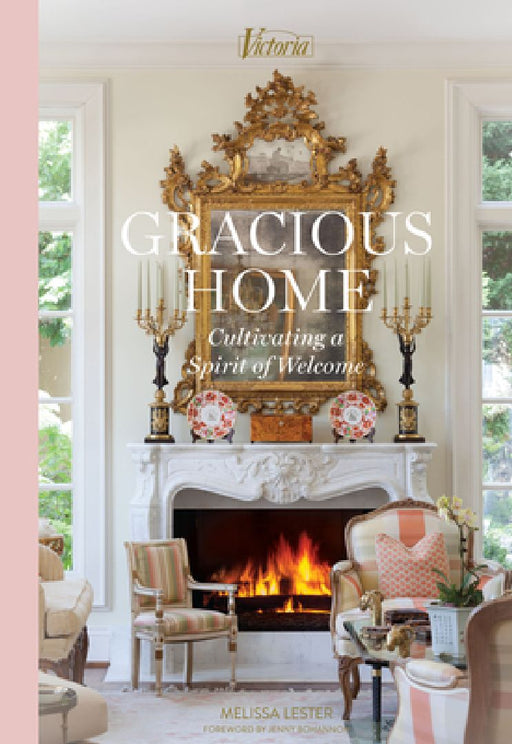 Gracious Home: Cultivating a Spirit of Welcome by Melissa Lester