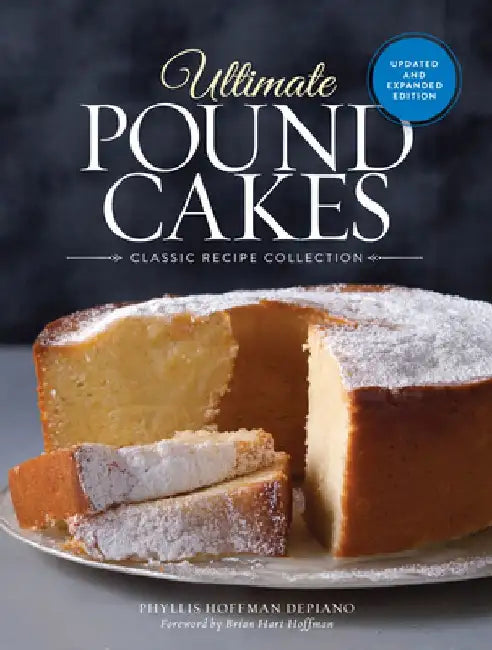 Ultimate Pound Cakes Revised and Expanded Edition: Classic Recipe Collection by Phyllis Hoffman Depiano