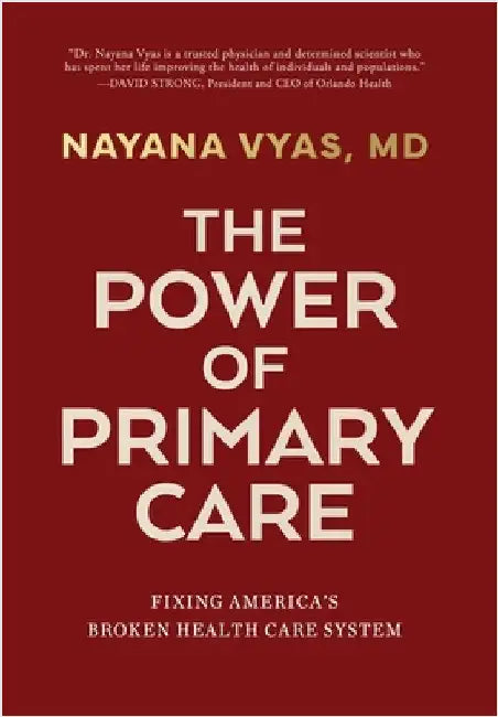 The Power of Primary Care: Fixing America's Broken Health Care System by Vyas