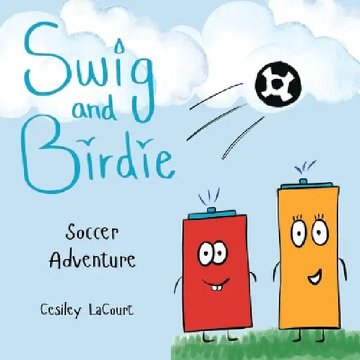 Swig and Birdie - Soccer Adventure by Cesiley Lacourt