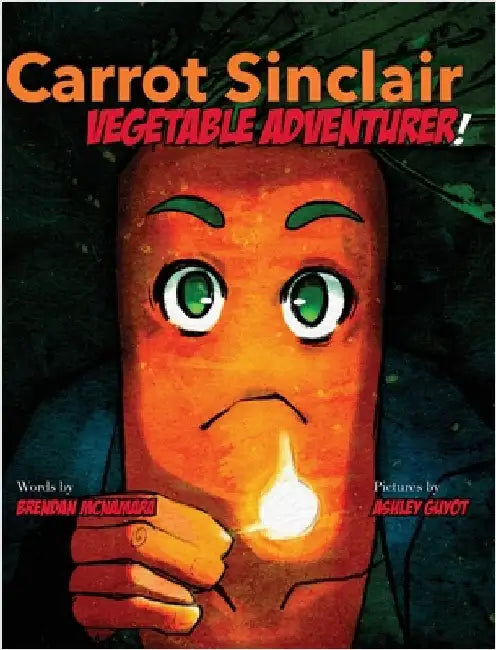 Carrot Sinclair: Vegetable Adventurer! by McNamara, Brendan