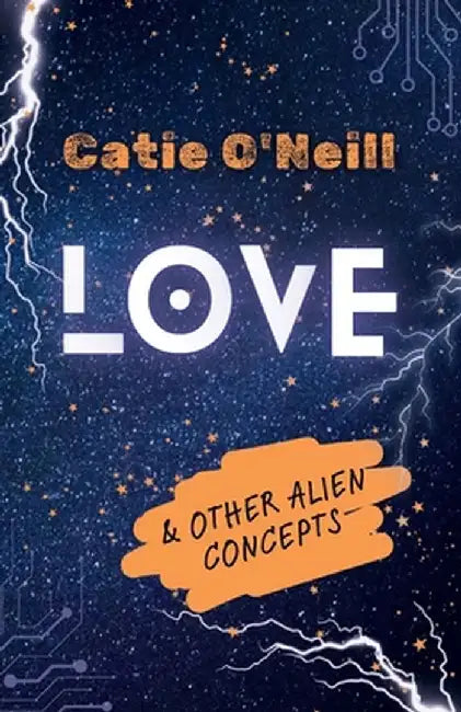Love and Other Alien Concepts by Catie O'Neill