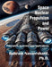 Space Nuclear Propulsion and Power: Principles, Systems, and Applications by Nassersharif, Bahram