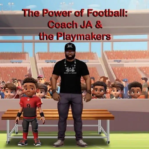 The Power of Football: Coach JA & the Playmakers by Johnny Adams