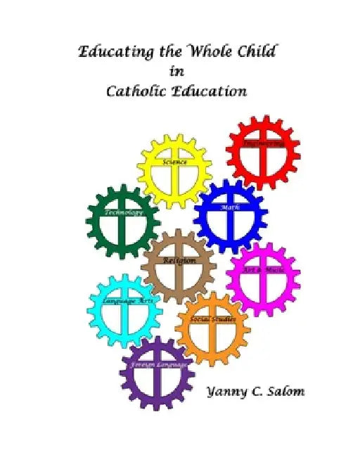 Educating the Whole Child in Catholic Education by Yanny C. Salom