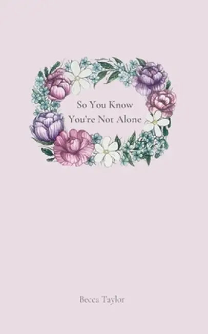 So You Know You're Not Alone by Becca Taylor