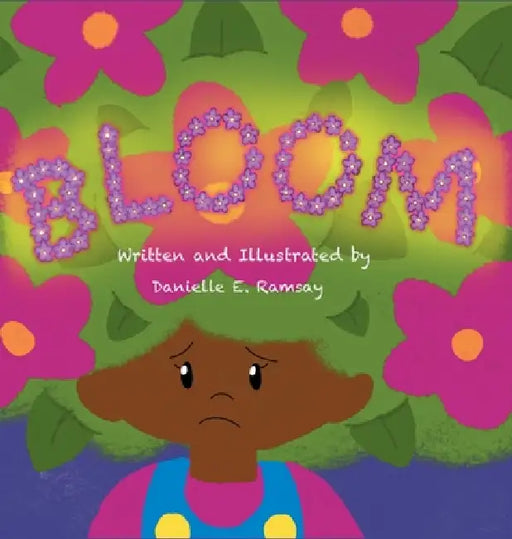 Bloom by Danielle E. Ramsay, Danielle E. Ramsay