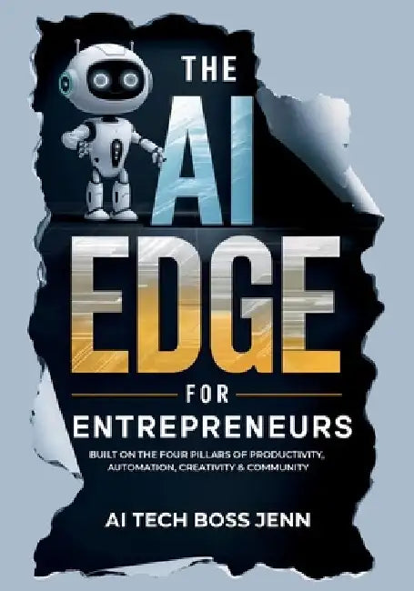 The AI Edge for Entrepreneurs: Built on the Four Pillars of Productivity, Automation, Creativity & Community by Jennifer Eastmond