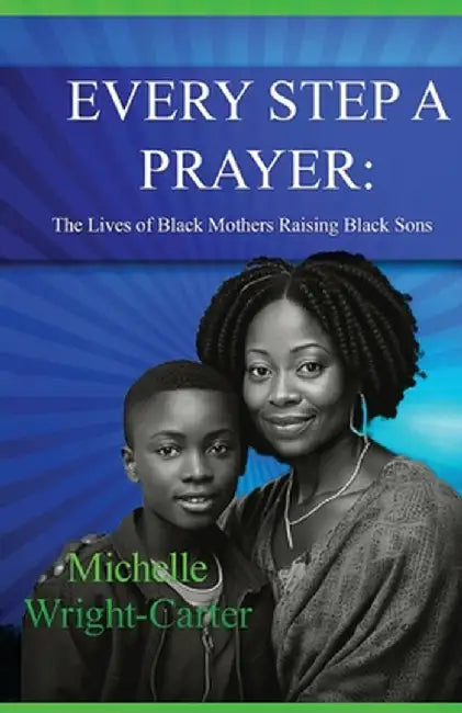 Every Step A Prayer by Michelle Wright-Carter