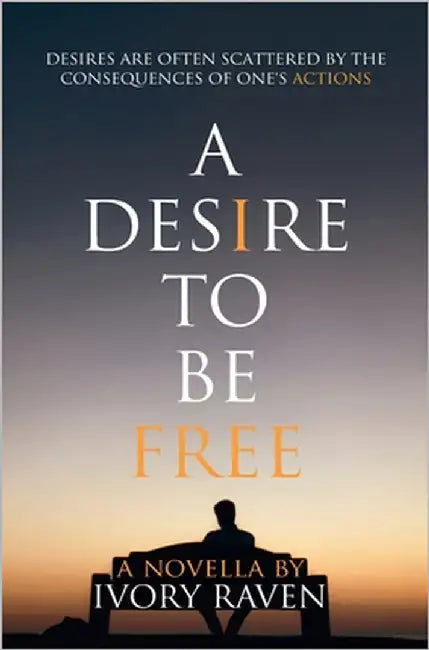 A Desire to be Free by Raven, Ivory