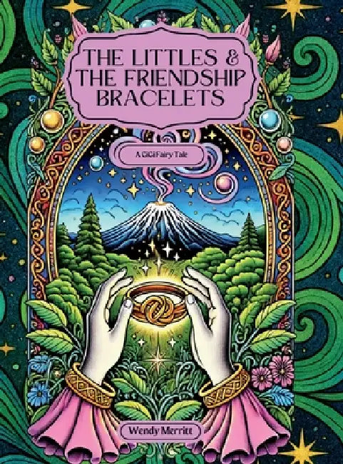 The Littles & the Friendship Bracelets: A GiGi Fairy Tale by Wendy Merritt