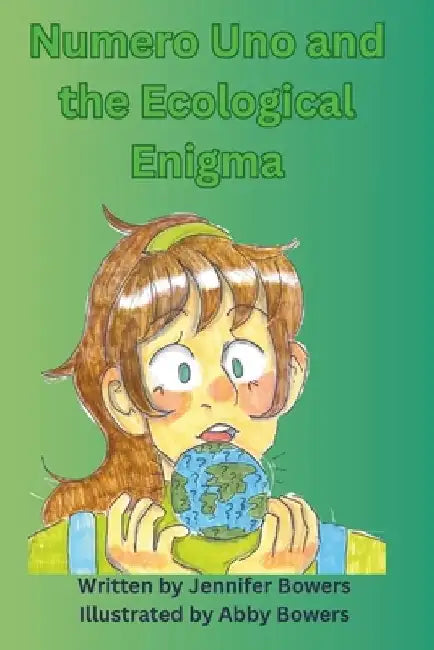 Numero Uno and the Ecological Enigma by Abby Bowers