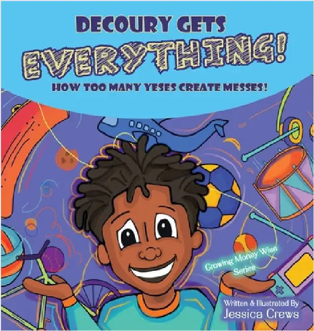 DeCoury Gets Everything!: How Too Many Yeses Create Messes! by Crews, Jessica