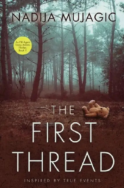 The First Thread: An FBI Agent Daisy Adams Thriller (Book 1) by Nadija Mujagic