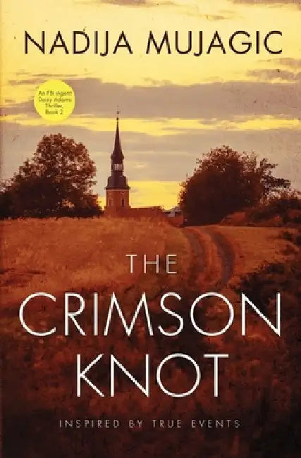 The Crimson Knot: An FBI Agent Daisy Adams Thriller (Book 2) by Nadija Mujagic