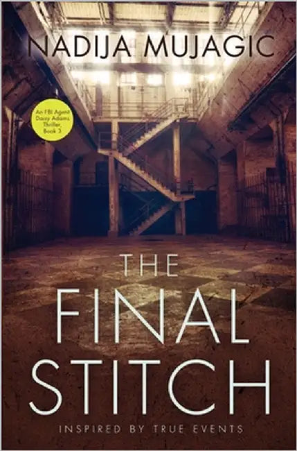 The Final Stitch: An FBI Agent Daisy Adams Thriller (Book 3) by Mujagic, Nadija