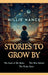 Stories To Grow By by Nance, Millie