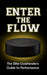 Enter the Flow: The Elite Goaltender's Guide to Performance by Goalie 1