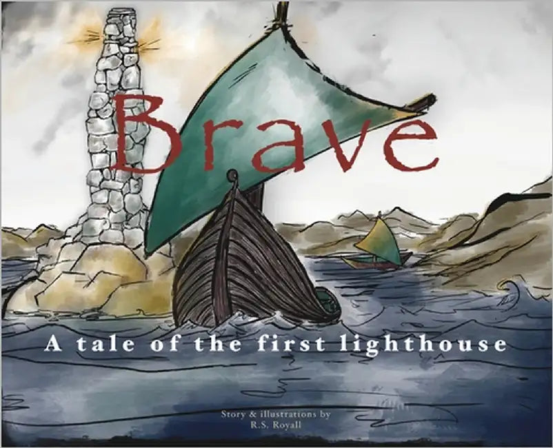 Brave: A Tale of the First Lighthouse by Royall, R. S.