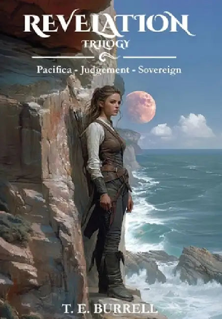 Revelation Trilogy: Pacifica - Judgement - Sovereign by Thomas E. Burrell