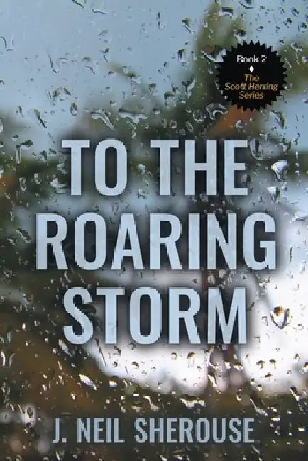 To the Roaring Storm by J. Neil Sherouse