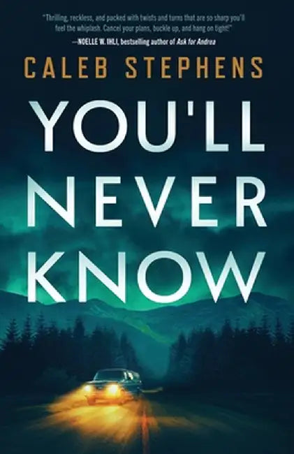 You'll Never Know: A Thriller by Stephens, Caleb