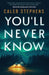 You'll Never Know: A Thriller by Stephens, Caleb