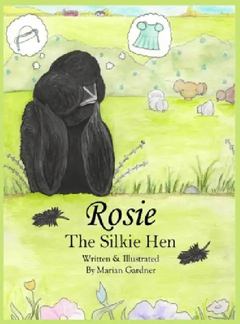 Rosie the Silkie Hen: A Creative Silkie Chicken Story About Friendship, Imagination, and Being Unique by Marian R. Gardner, Marian R. Gardner, Marian R. Gardner