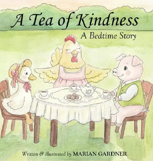 A Tea of Kindness: A Bedtime Story by Marian R. Gardner, Marian R. Gardner, Marian R. Gardner