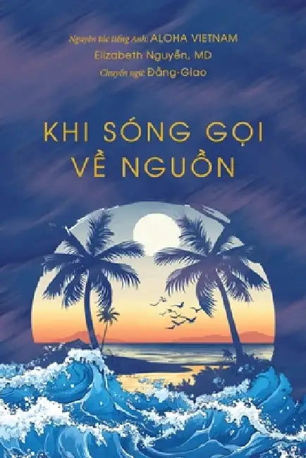 Khi Song Goi Ve Nguon by Elizabeth Kim-Khue Nguyen, Dang-Giao Ngô