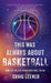 This Was Always About Basketball: Book 3 of the Zeke Archer Basketball Trilogy by Craig Leener