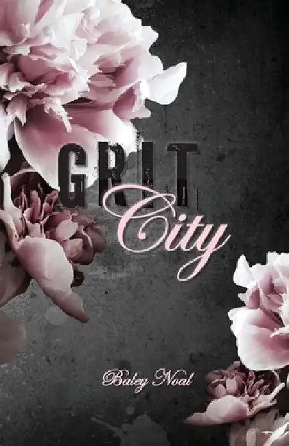 Grit City: Romantic suspense with alpha cops, buried pasts, and scorching chemistry by Baley Noal