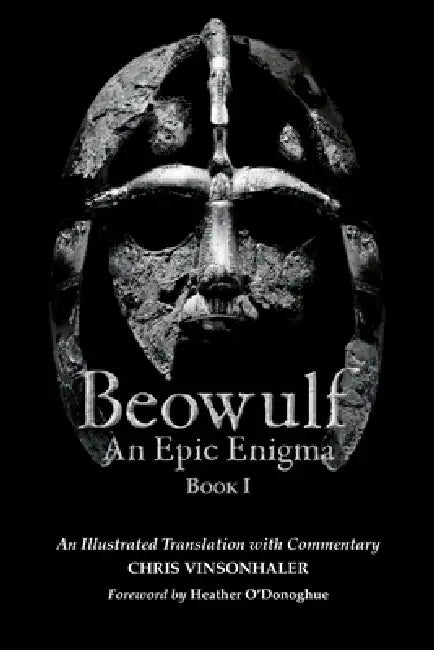 Beowulf: An Epic Enigma Book I by Chris Vinsonhaler