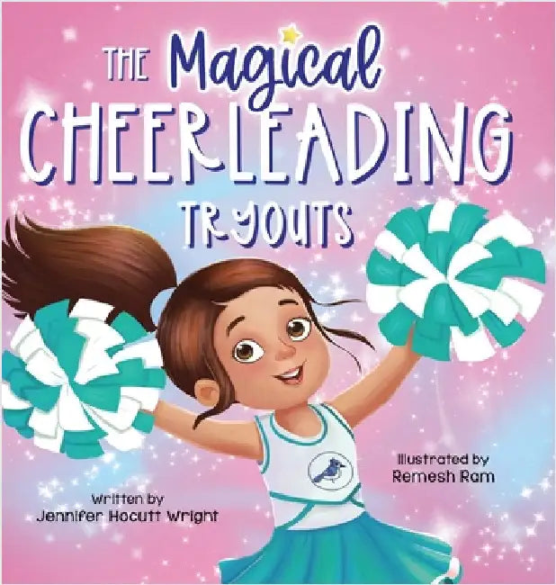 The Magical Cheerleading Tryouts: A Children's Book about Building Confidence and Finding New Passions after Disappointment by Jennifer Hocutt Wright