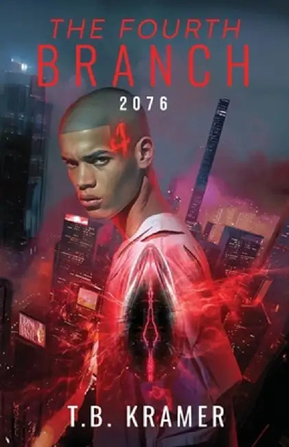 The Fourth Branch: 2076 by T. B. Kramer