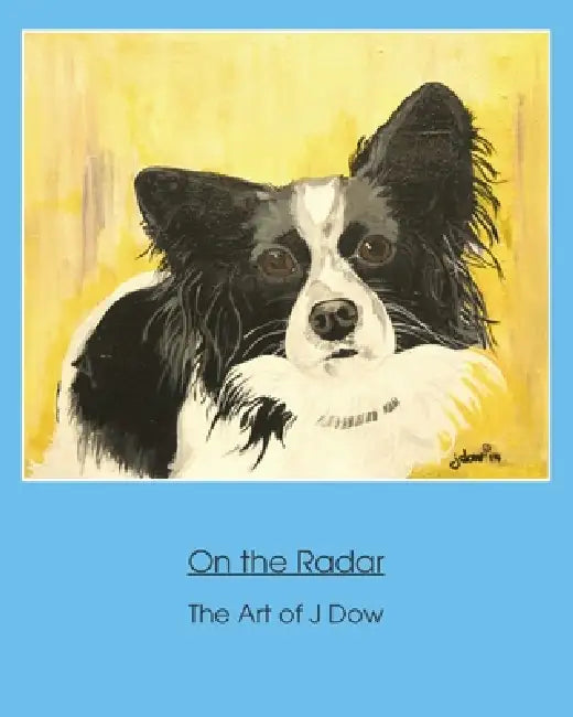 On the Radar: The Art of J Dow by Julie Dow