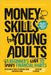 Money Skills for Young Adults: A Beginner's Guide to Smart Financial Habits, with Simple Tools to Manage Your Budget, Save for Goals, Invest, and Buil by Academy, Pantheon Space