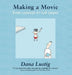Making a Movie: From Concept to Red Carpet by Dana Lustig