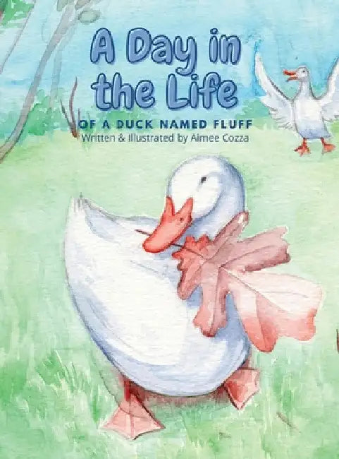 A Day in the Life of a Duck Named Fluff by Aimee Cozza