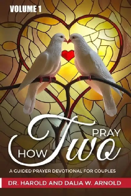 How Two Pray: A Guided Prayer Devotional for Couples by Dalia Ward Arnold