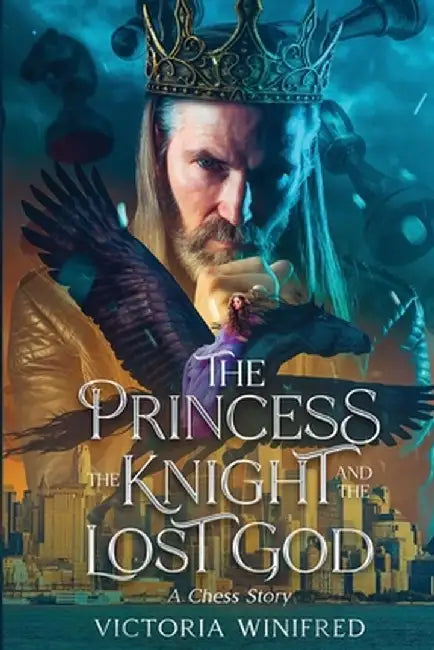 The Princess, the Knight, and the Lost God: A Chess Story by Victoria Winifred